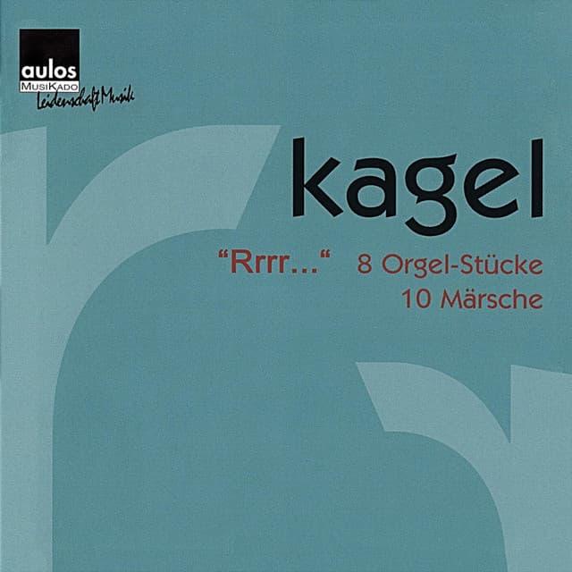 Mauricio Kagel: „Rrrr...“ - 8 Organ Pieces, 10 Marches - Mauricio Kagel