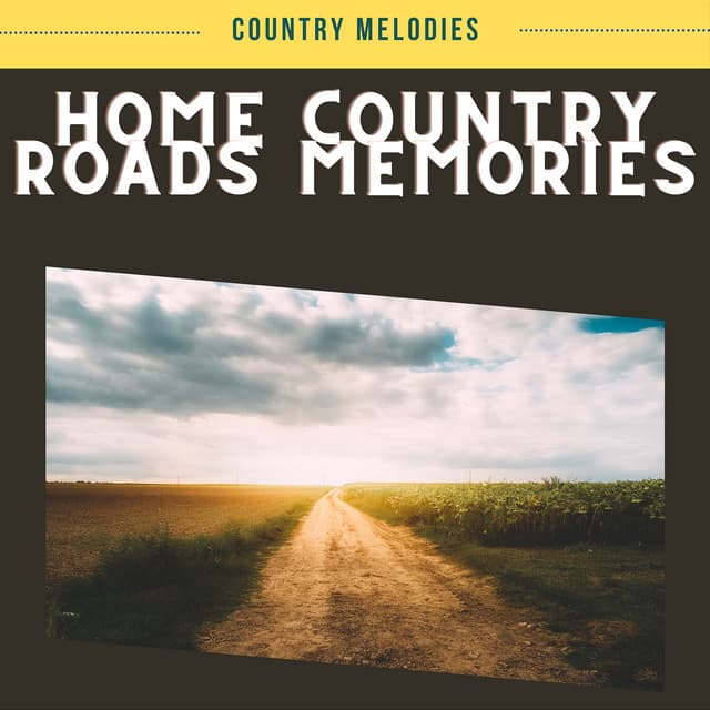 Home Country Roads Memories - Country Melodies