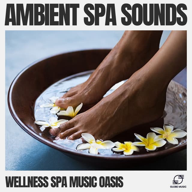 Ambient Spa Sounds - Wellness Spa Music Oasis