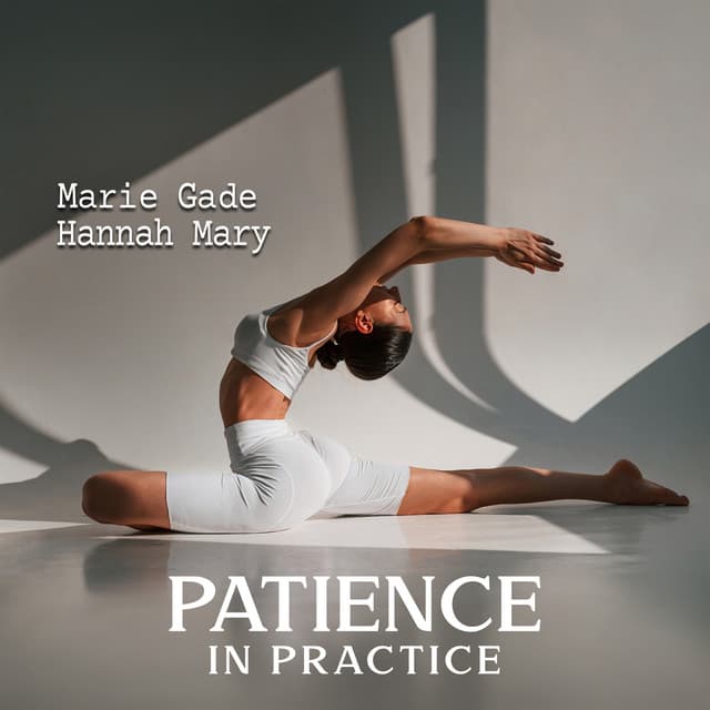 Patience in Practice - Marie Gade