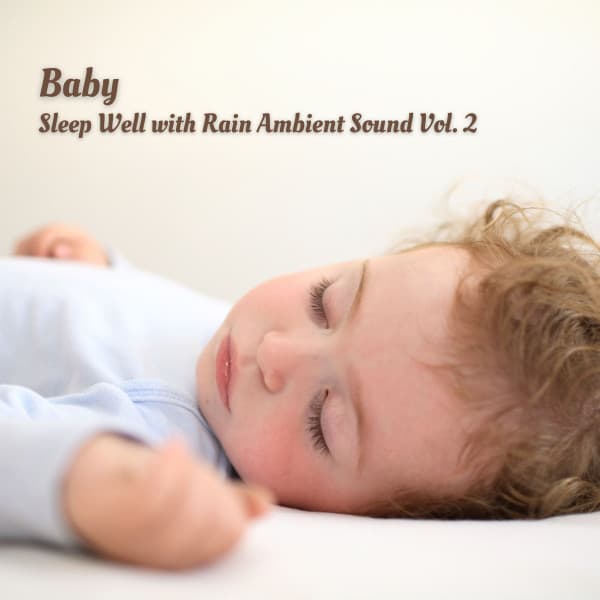 Baby: Sleep Well with Rain Ambient Sound Vol. 2 - Gentle Rain Makers