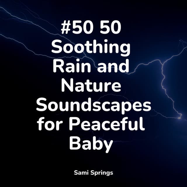 #50 50 Soothing Rain and Nature Soundscapes for Peaceful Baby - Sleep Meditation Dream Catcher
