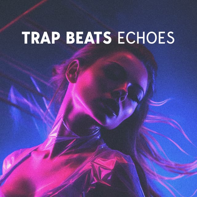 Trap Beats Echoes: Trap Chillout for Everyday Mood - Afterhour Chillout