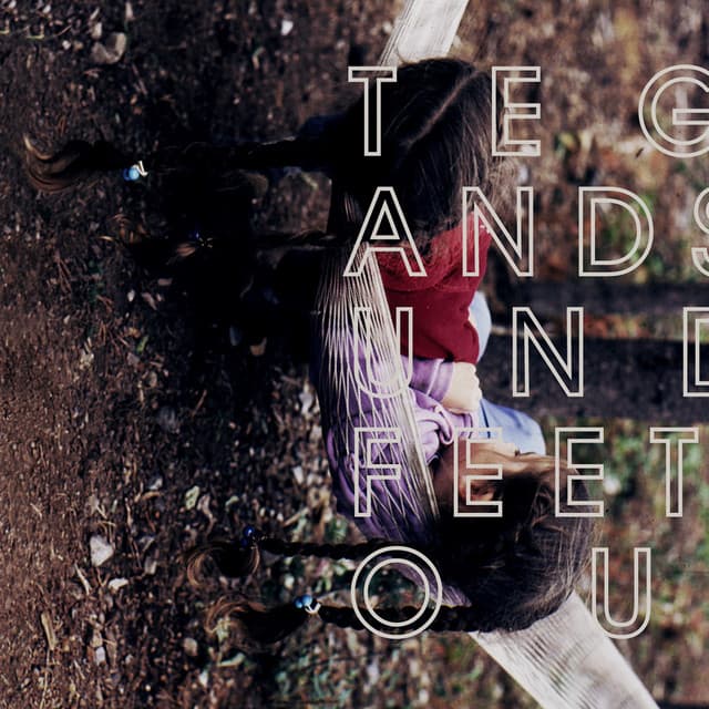 Under Feet Like Ours - Tegan and Sara