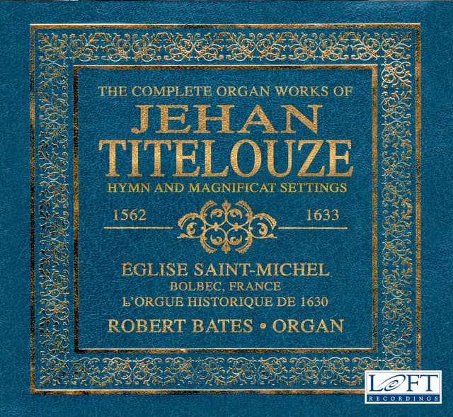The Complete Organ Works of Jehan Titelouze - Jehan Titelouze