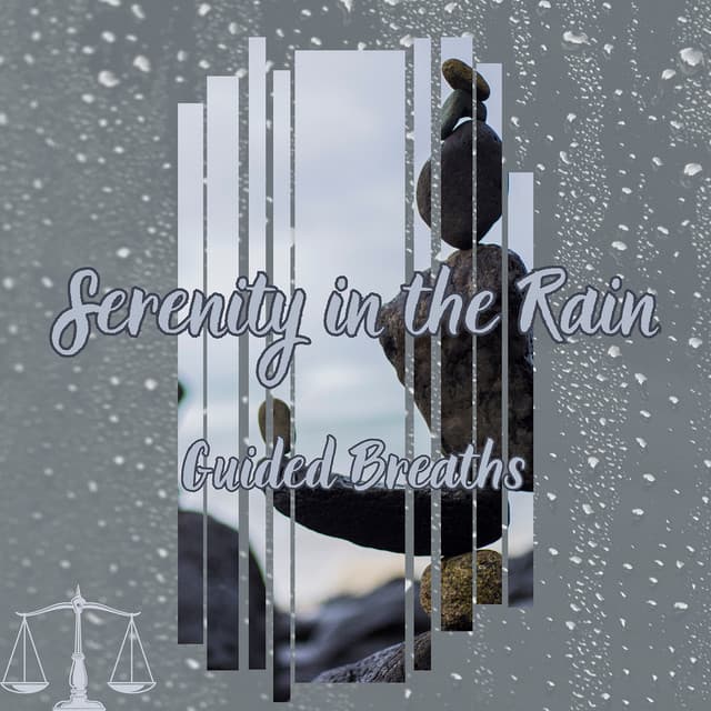 Serenity in the Rain: Guided Breaths - Relaxaction