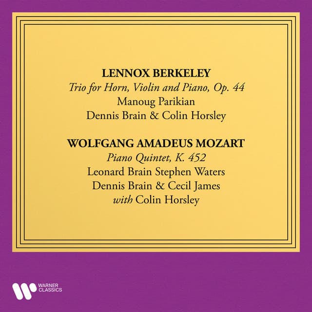 Berkeley: Trio for Violin, Horn and Piano, Op. 44 - Mozart: Piano Quintet, K. 452 - Lennox Berkeley