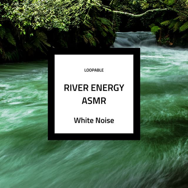 River Energy ASMR & White Noise - River Sounds Collective