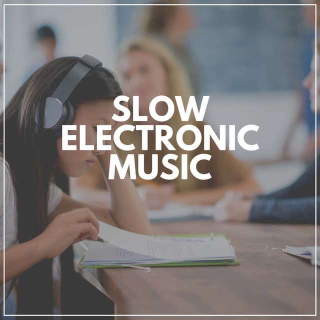 Slow Electronic Music - Exam Study