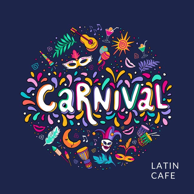 Carnival Latin Cafe: Warm Festive Mix of Bossa and Samba Music - Latino Dance Music Academy