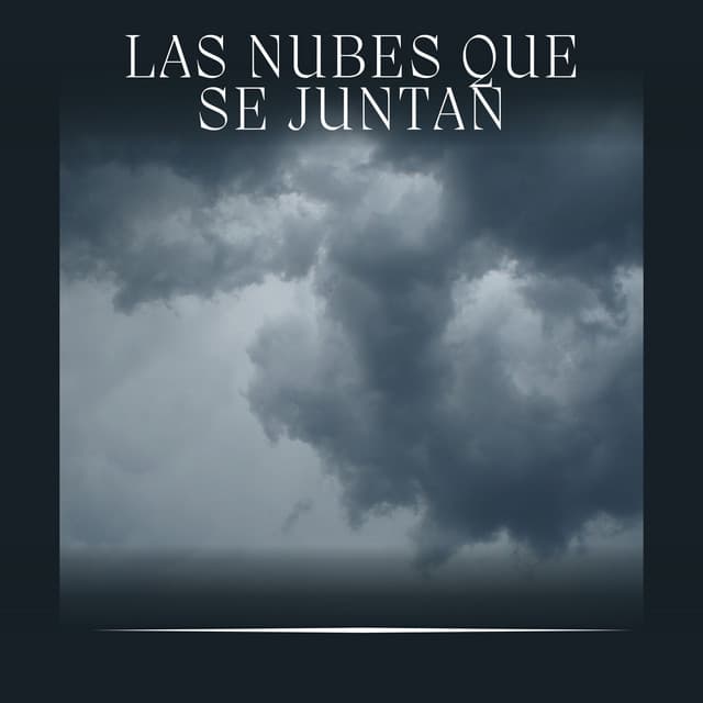 Las Nubes Que Se Juntan - Tromentas Naturales