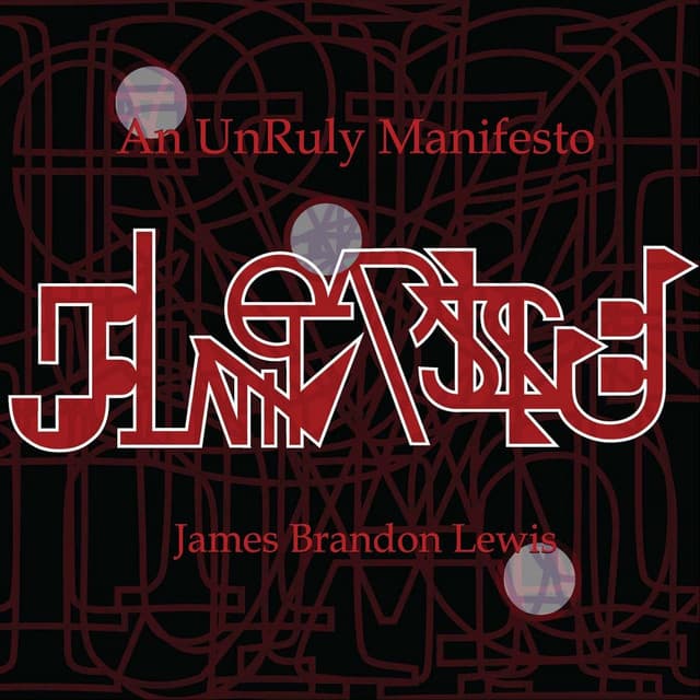 An Unruly Manifesto - James Brandon Lewis