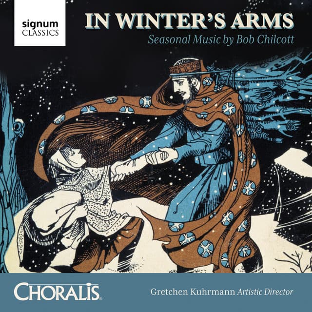 In Winter's Arms: Seasonal Music by Bob Chilcott - Bob Chilcott