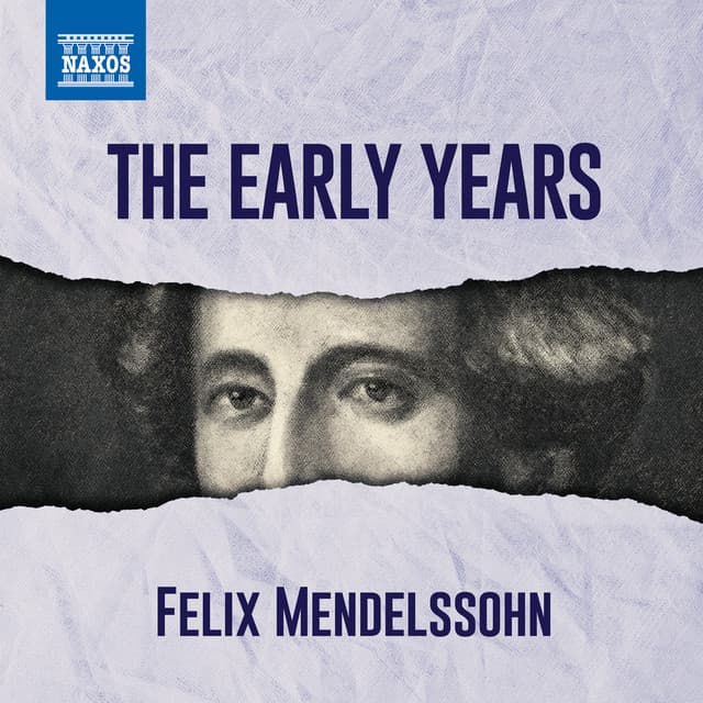 Mendelssohn - The Early Years - Felix Mendelssohn