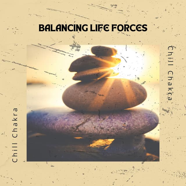 Balancing Life Forces - Chill Chakra