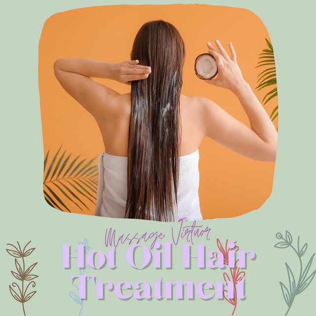 Hot Oil Hair Treatment - Massage Virtuor