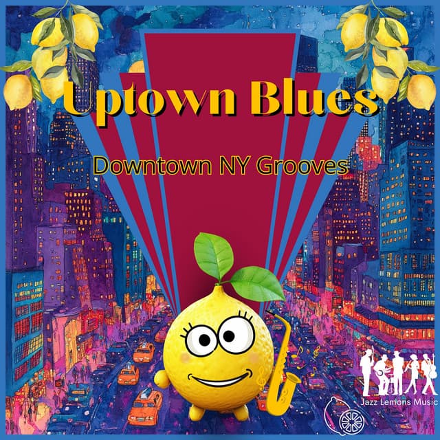 Uptown Blues, Downtown NY Grooves - Jazz Lemons Music