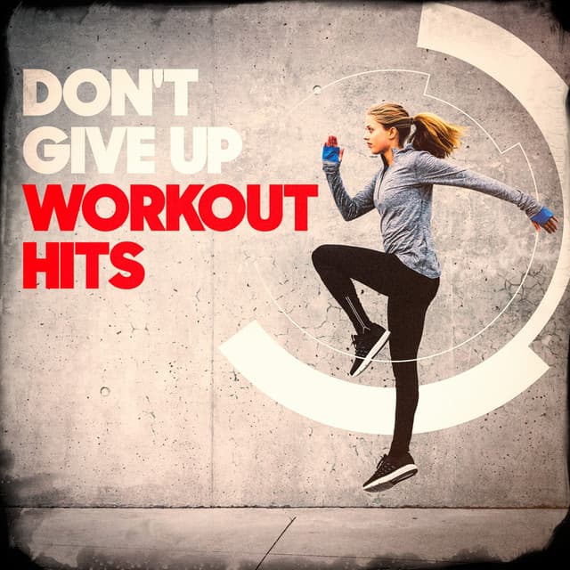 Don't Give Up Workout Hits - Pop Tracks