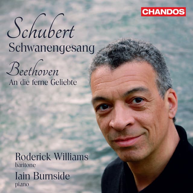 Schubert: Schwanengesang - Beethoven: An die ferne Geliebte - Roderick Williams