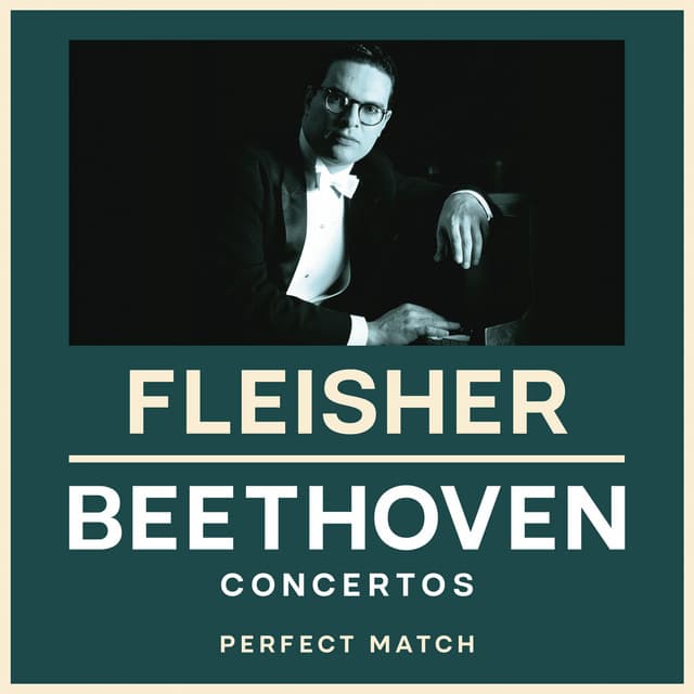 Fleisher & Beethoven: Perfect Match - Ludwig van Beethoven
