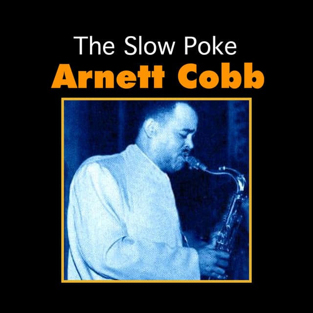 The Slow Poke - Arnett Cobb