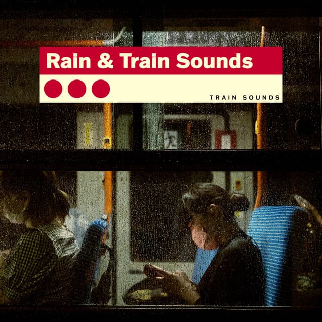 Rain & Train Sounds - Train Sounds