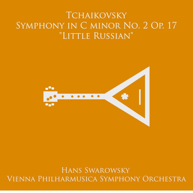Tchaikovsky: Symphony No. 2 in C Minor, Op. 17 “Little Russian” - Pyotr Ilyich Tchaikovsky