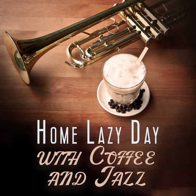 Home Lazy Day with Coffee and Jazz - Relaxing Music Jazz Universe