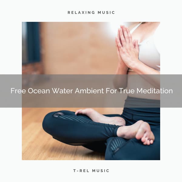 Free Ocean Water Ambient For True Meditation - Spiritual Relax
