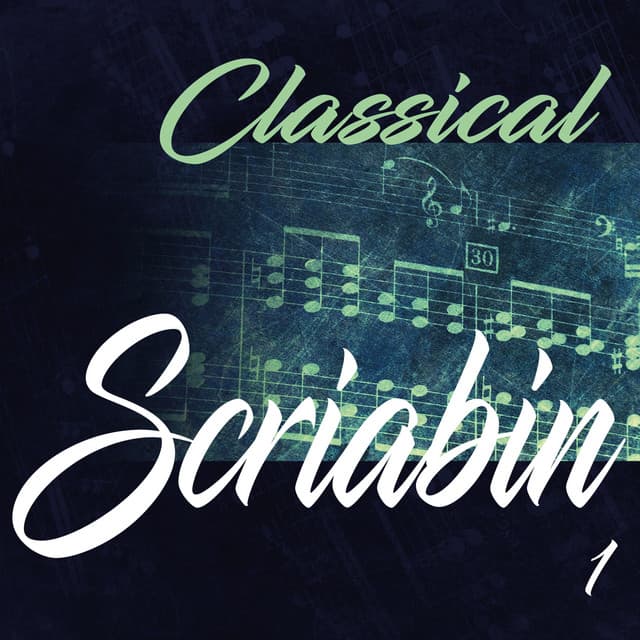 Classical Scriabin 1 - Alexander Scriabin