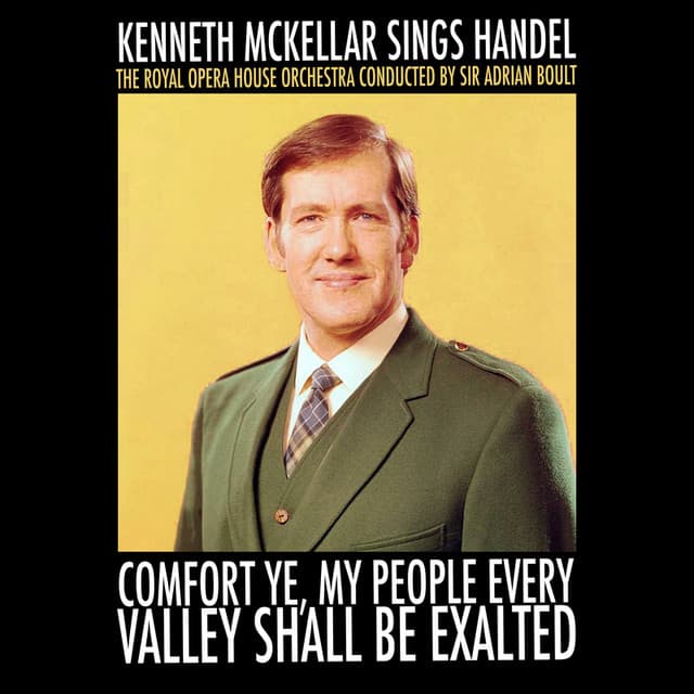 Comfort Ye, My People Every Valley Shall Be Exalted: Kenneth McKellar Sings Handel - Kenneth McKellar With The Royal Opera House Orchestra & Sir Adrian Boult