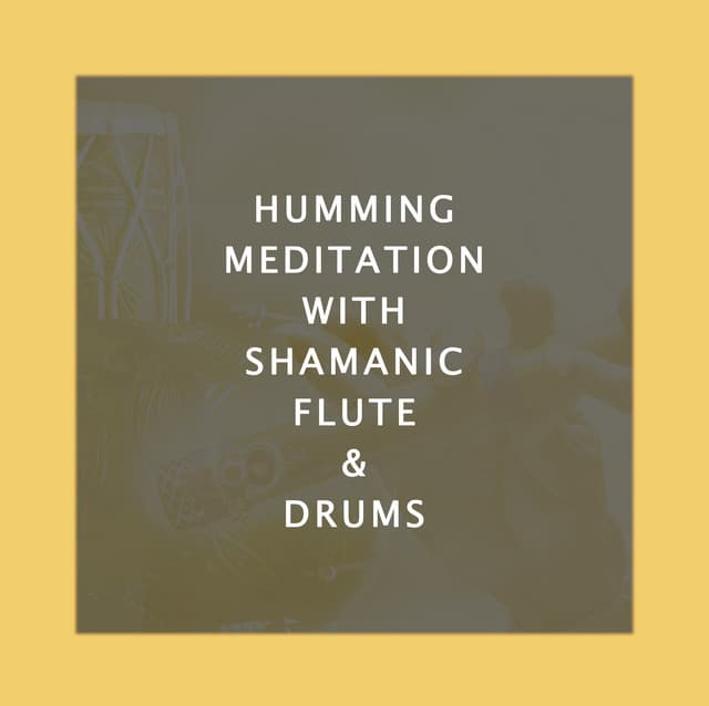 Humming Introspection with Shamanic Flute & Drums - Yanan Time