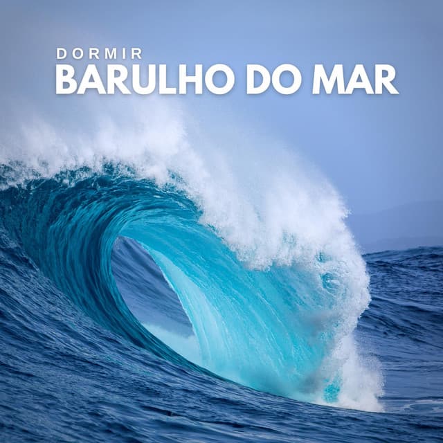 Dormir: Barulho do Mar - Especialistas de Musica para Dormir