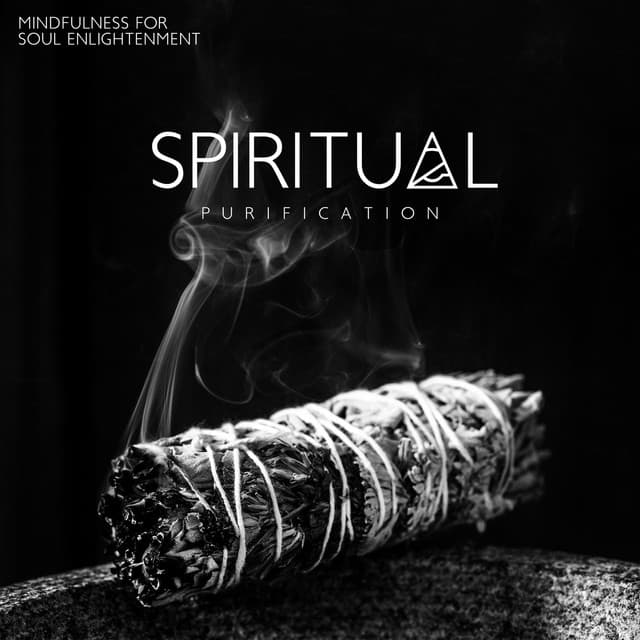 Spiritual Purification: Mindfulness Meditation Music for Soul Enlightenment, Total Relax, Calmness & Serenity - Spiritual Enlightenment Unit