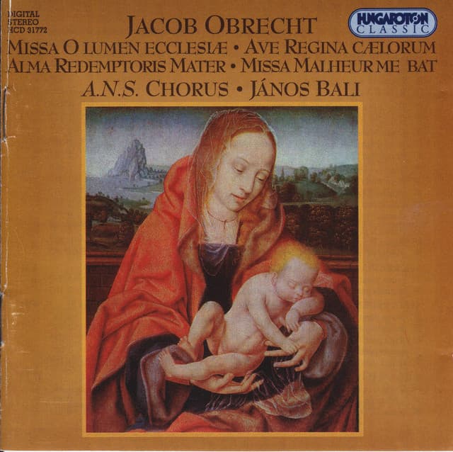 Obrecht: Missa O Lumen Ecclesiae - Ave Regina Caelorum - Alma Redemptoris Mater - Missa Malheur Me Bat - Jacob Obrecht