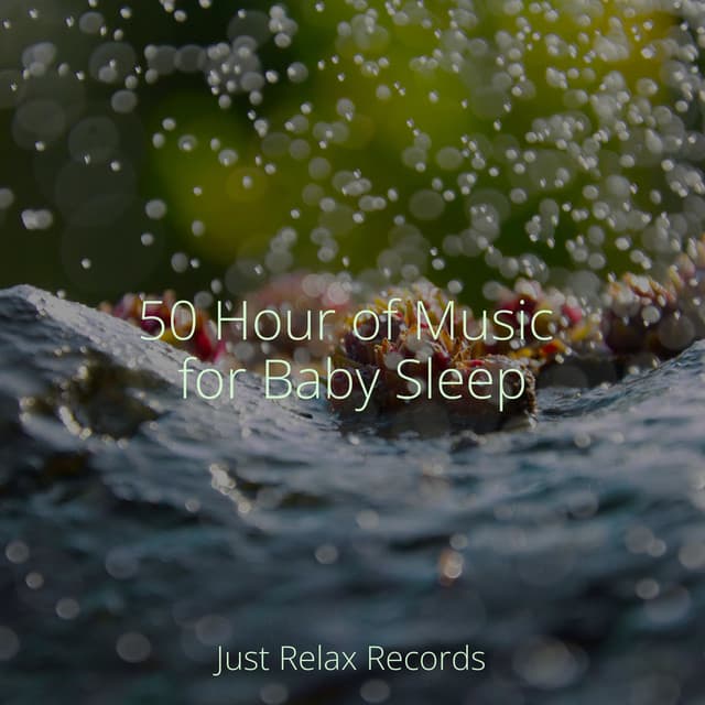 50 Hour of Music for Baby Sleep - Lounge relax