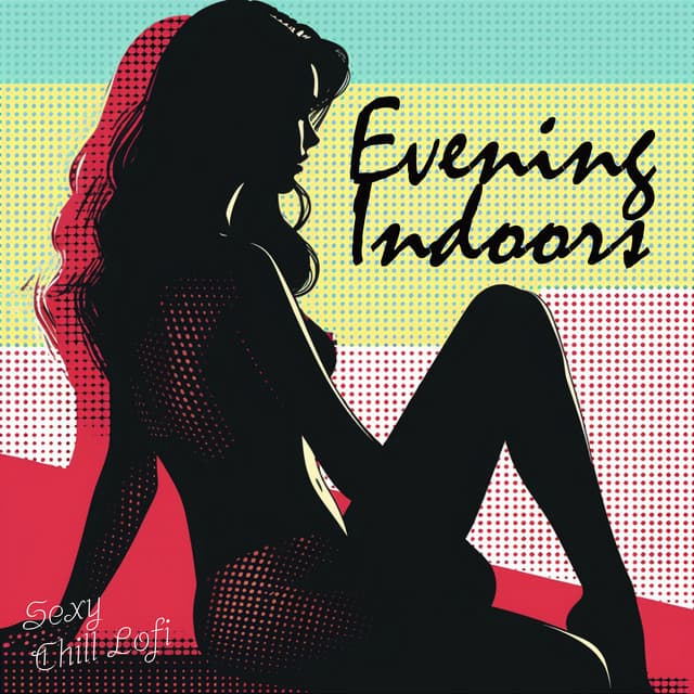 Evening Indoors - Sexy Chill Lofi