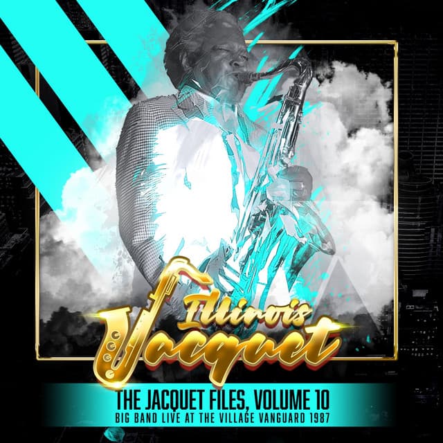 The Jacquet Files, Volume 10 - Illinois Jacquet