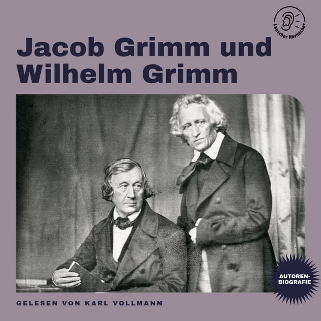 Jacob Grimm und Wilhelm Grimm - Lauscher Hörbücher