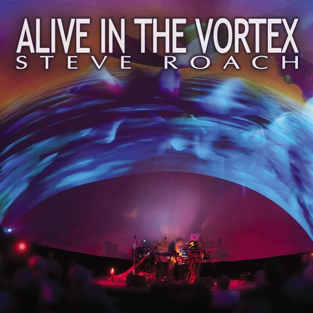 Alive in the Vortex - Steve Roach