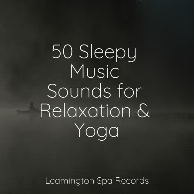 50 Sleepy Music Sounds for Relaxation & Yoga - Calm Down