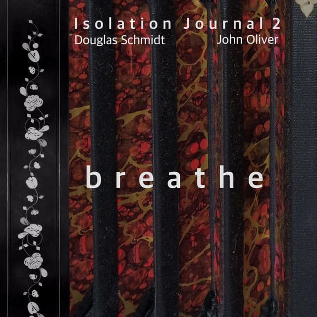 Isolation Journal 2 - breathe - Douglas Schmidt