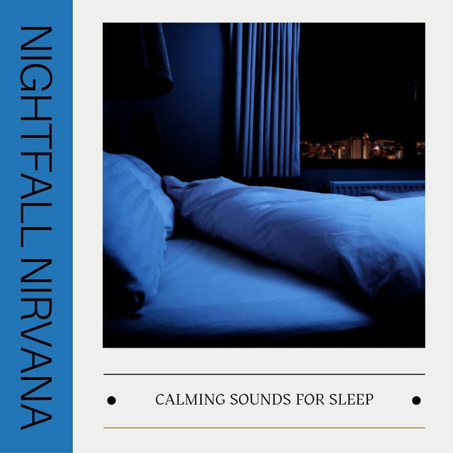 Nightfall Nirvana: Ambient Sleep Music - Calming Sounds for Sleep