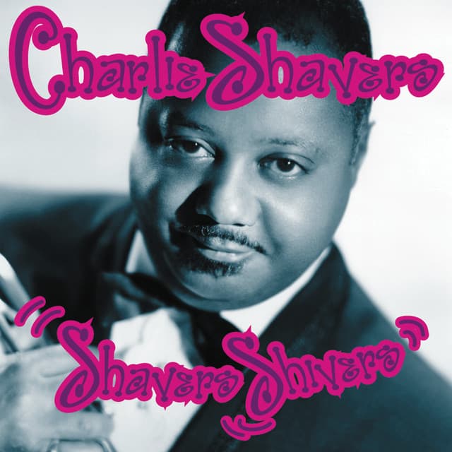 Charlie Shavers: Shavers Shivers - Charlie Shavers