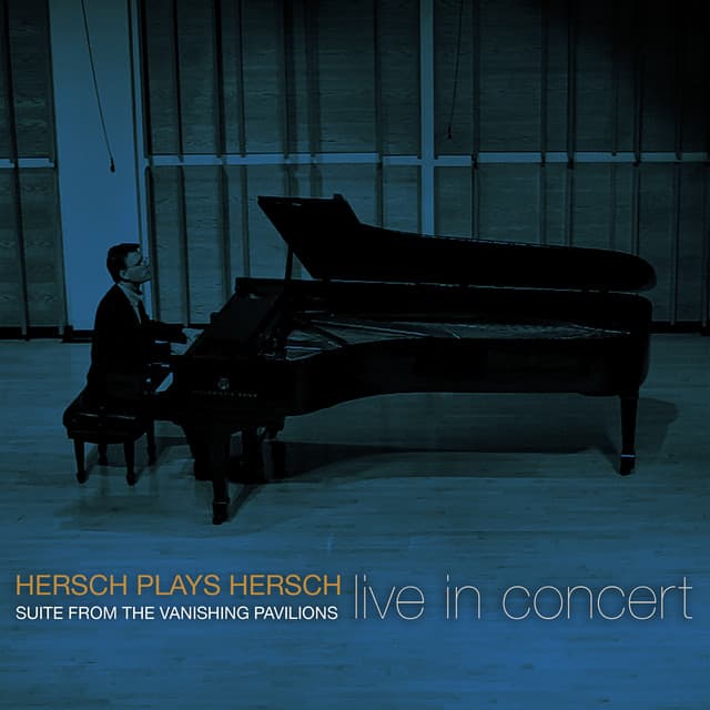 Hersch Plays Hersch: Suite from the Vanishing Pavilions - Michael Hersch