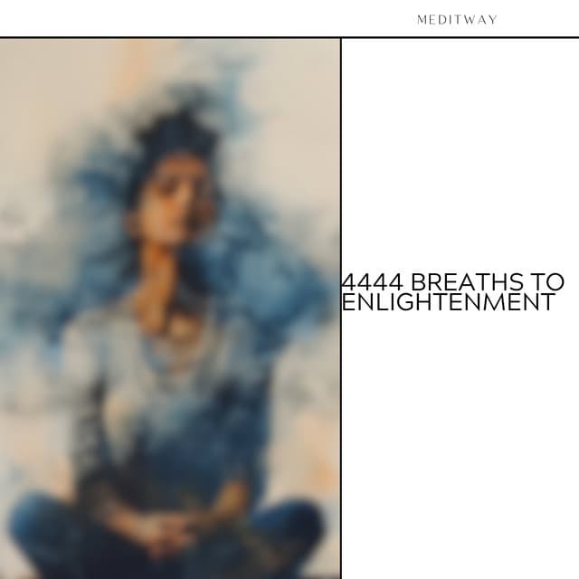 4444 Breaths to Enlightenment: A Calming Path - Meditway