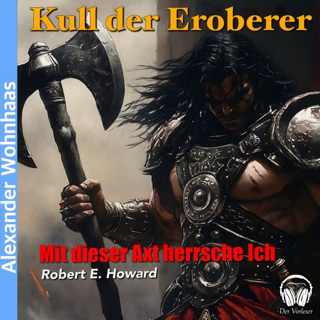 Kull der Eroberer - Mit dieser Axt herrsche ich - Alexander Wohnhaas