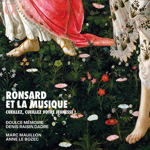 Ronsard et la musique. Cueillez, cueillez votre jeunesse ! - Doulce Mémoire