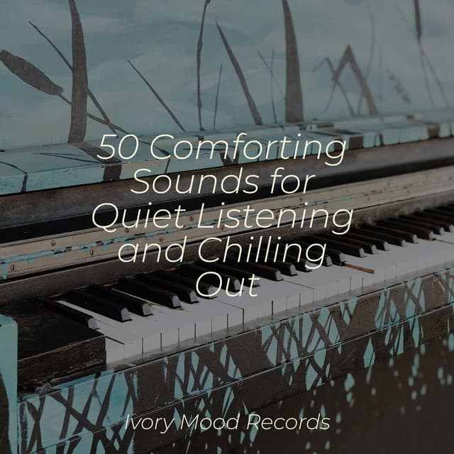 50 Comforting Sounds for Quiet Listening and Chilling Out - Preschool Kids