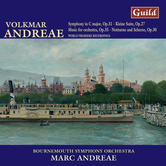 Andreae: Symphony in C Major, Notturno and Scherzo, Music for Orchestra, Kleine Suite Op. 27 - Volkmar Andreae